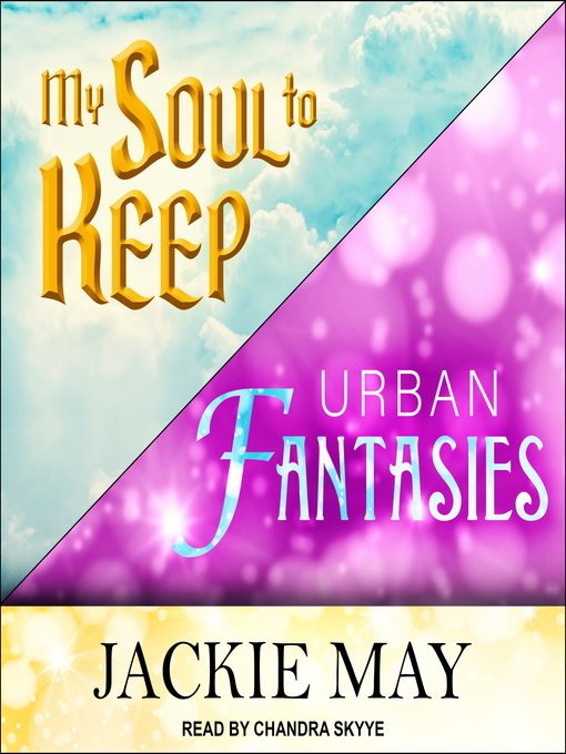 Title details for My Soul to Keep & Urban Fantasies by Jackie May - Wait list